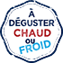A déguster chaud froid